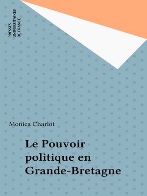 cover image of Le Pouvoir politique en Grande-Bretagne